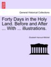 Image for Forty Days in the Holy Land. Before and After ... with ... Illustrations.