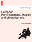 Image for European Reminiscences, Musical and Otherwise, Etc.