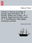 Image for Travels in Various Countries of Europe, Asia and Africa. (Pt. 1. Russia, Tartary and Turkey. -Pt. 2. Greece, Egypt and the Holy Land. -Pt. 3. Scandinavia.) With plates, including a portrait.