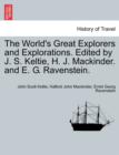 Image for The World&#39;s Great Explorers and Explorations. Edited by J. S. Keltie, H. J. Mackinder. and E. G. Ravenstein.
