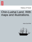 Image for Chin-Lushai Land. With maps and illustrations.