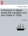 Image for A Summer in Spain : Being the Narrative of a Tour Made in 1835.