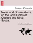 Image for Notes and Observations on the Gold Fields of Quebec and Nova Scotia.
