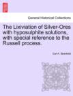 Image for The Lixiviation of Silver-Ores with Hyposulphite Solutions, with Special Reference to the Russell Process.