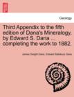 Image for Third Appendix to the Fifth Edition of Dana&#39;s Mineralogy, by Edward S. Dana ... Completing the Work to 1882.
