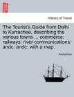 Image for The Tourist&#39;s Guide from Delhi to Kurrachee, Describing the Various Towns ... Commerce : Railways: River Communications: Andc: Andc: With a Map.