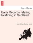 Image for Early Records Relating to Mining in Scotland.