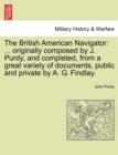 Image for The British American Navigator : ... Originally Composed by J. Purdy, and Completed, from a Great Variety of Documents, Public and Private by A. G. Findlay.