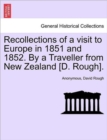 Image for Recollections of a Visit to Europe in 1851 and 1852. by a Traveller from New Zealand [D. Rough].