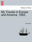 Image for My Travels in Europe and America, 1893.