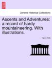Image for Ascents and Adventures : A Record of Hardy Mountaineering. with Illustrations.