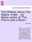 Image for Two Widows Versus Two Majors. a Tale ... by Nemo, Author of &quot;The First to Cast a Stone..&quot;