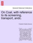 Image for On Coal, with Reference to Its Screening, Transport, Andc.