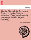 Image for On the Flora of the Devonian Period in North-Eastern America. (from the Quarterly Journal of the Geological Society.).