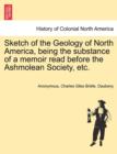 Image for Sketch of the Geology of North America, Being the Substance of a Memoir Read Before the Ashmolean Society, Etc.