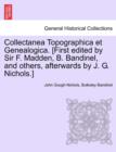 Image for Collectanea Topographica Et Genealogica. [First Edited by Sir F. Madden, B. Bandinel, and Others, Afterwards by J. G. Nichols.]