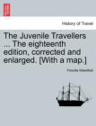 Image for The Juvenile Travellers ... The eighteenth edition, corrected and enlarged. [With a map.]