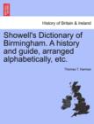 Image for Showell&#39;s Dictionary of Birmingham. a History and Guide, Arranged Alphabetically, Etc.