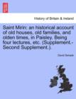 Image for Saint Mirin : An Historical Account of Old Houses, Old Families, and Olden Times, in Paisley. Being Four Lectures, Etc. (Supplement.-Second Supplement.).