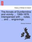 Image for The Annals of Dumfermline and vicinity ... 1069-1878. Interspersed with ... notes, ... and ... engravings.