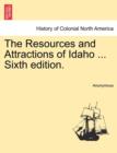 Image for The Resources and Attractions of Idaho ... Sixth Edition.