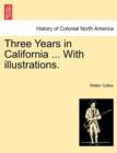 Image for Three Years in California ... with Illustrations.