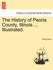 Image for The History of Peoria County, Illinois ... Illustrated.