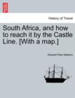Image for South Africa, and How to Reach It by the Castle Line. [With a Map.]