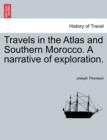 Image for Travels in the Atlas and Southern Morocco. A narrative of exploration.