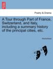 Image for A Tour Through Part of France, Switzerland, and Italy, Including a Summary History of the Principal Cities, Etc.