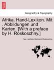 Image for Afrika. Hand-Lexikon. Mit . Abbildungen Und Karten. [With a Preface by H. Roskoschny.] Erster Band