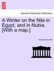 Image for A Winter on the Nile in Egypt, and in Nubia. [With a Map.]