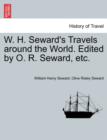 Image for W. H. Seward&#39;s Travels around the World. Edited by O. R. Seward, etc.