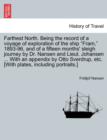 Image for Farthest North. Being the record of a voyage of exploration of the ship &quot;Fram,&quot; 1893-96, and of a fifteen months&#39; sleigh journey by Dr. Nansen and Lieut. Johansen ... With an appendix by Otto Sverdrup