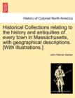 Image for Historical Collections Relating to the History and Antiquities of Every Town in Massachusetts, with Geographical Descriptions. [With Illustrations.]
