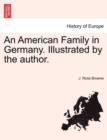 Image for An American Family in Germany. Illustrated by the Author.