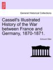 Image for Cassell&#39;s Illustrated History of the War between France and Germany, 1870-1871.