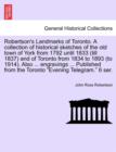 Image for Robertson&#39;s Landmarks of Toronto. A collection of historical sketches of the old town of York from 1792 until 1833 (till 1837) and of Toronto from 1834 to 1893 (to 1914). Also ... engravings ... Publi
