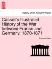Image for Cassell&#39;s Illustrated History of the War between France and Germany, 1870-1871