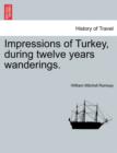 Image for Impressions of Turkey, During Twelve Years Wanderings.