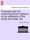Image for Proposed Plan for Improving Dover Harbour, by an Extension of the South Pier Head, Etc.