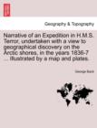 Image for Narrative of an Expedition in H.M.S. Terror, undertaken with a view to geographical discovery on the Arctic shores, in the years 1836-7 ... Illustrated by a map and plates.