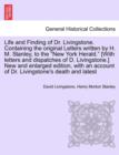 Image for Life and Finding of Dr. Livingstone. Containing the Original Letters Written by H. M. Stanley, to the New York Herald. [With Letters and Dispatches of D. Livingstone.] New and Enlarged Edition, with a