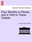 Image for Four Months in Persia, and a Visit to Trans-Caspia.