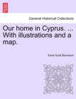 Image for Our Home in Cyprus. ... with Illustrations and a Map.