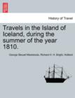 Image for Travels in the Island of Iceland, during the summer of the year 1810.