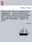 Image for Report of the Joint Committee of the Legislature ... on the Subject of the Canals from Lake Erie to the Hudson River, and from Lake Champlain to the Same. Presented ... March. 19, 1817.