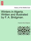 Image for Winters in Algeria. Written and Illustrated by F. A. Bridgman.