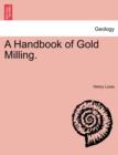 Image for A Handbook of Gold Milling.