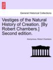 Image for Vestiges of the Natural History of Creation. [By Robert Chambers.] Second Edition.